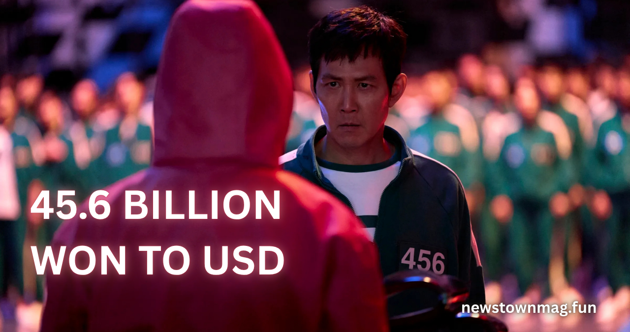 45.6 Billion Won to USD: How Much Is It Worth in 2025?